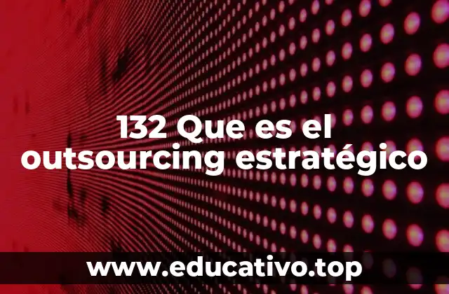 132 Que es el outsourcing estratégico