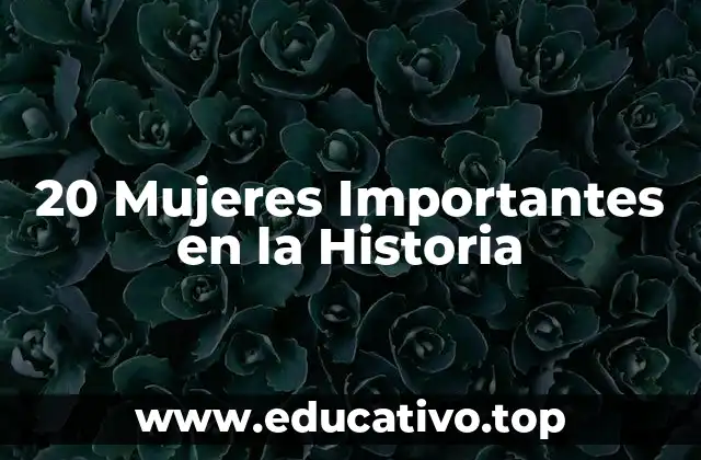 20 Mujeres Importantes en la Historia