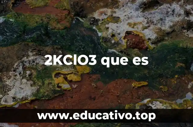 2KClO3 que es