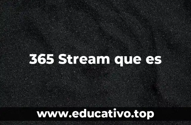 365 Stream que es