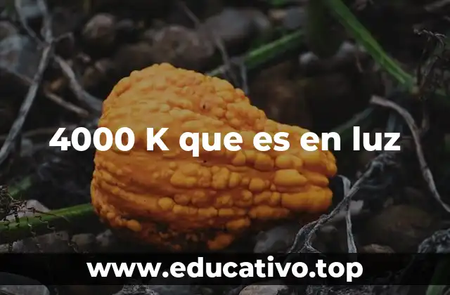 4000 K que es en luz