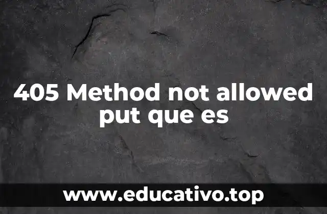 405 Method not allowed put que es