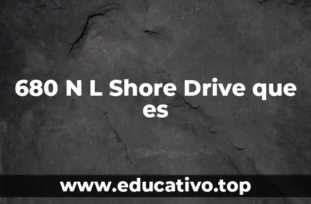 680 N L Shore Drive que es