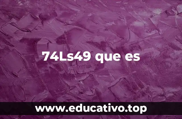 74Ls49 que es