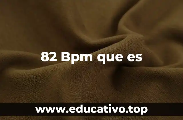 82 Bpm que es