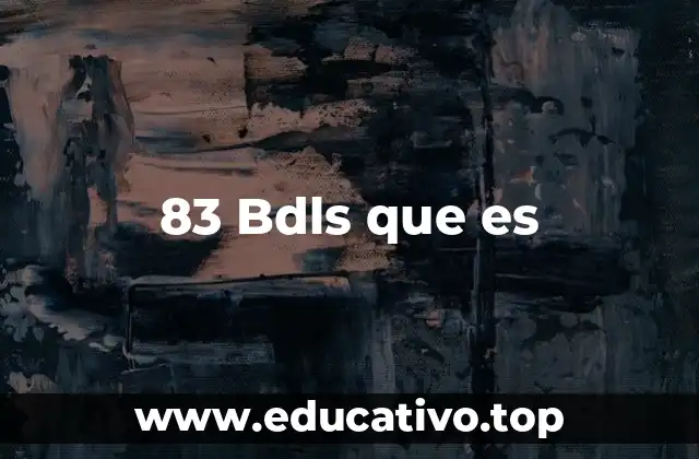 83 Bdls que es