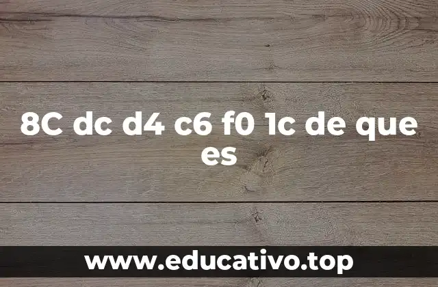 8C dc d4 c6 f0 1c de que es