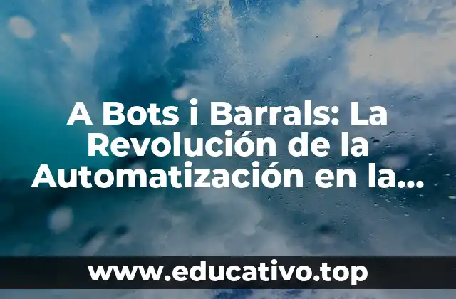 A Bots i Barrals: La Revolución de la Automatización en la Industria
