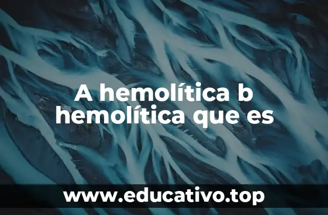 A hemolítica b hemolítica que es