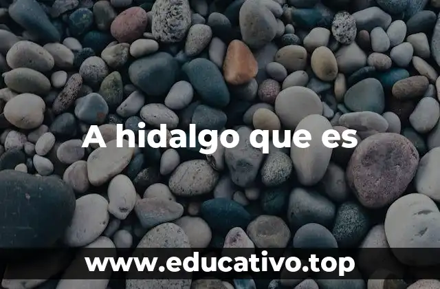 A hidalgo que es