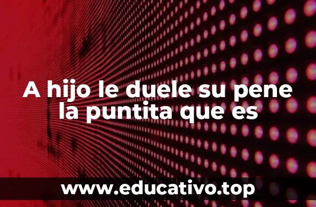 A hijo le duele su pene la puntita que es