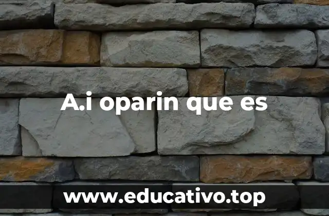 El legado científico de A.I. Oparin