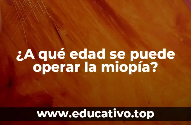 ¿A qué edad se puede operar la miopía?