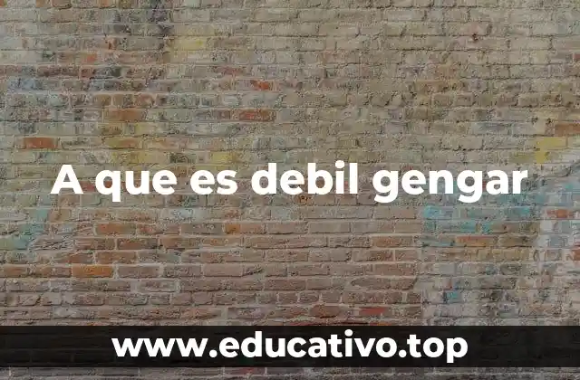 Las debilidades ocultas de Gengar que no debes ignorar