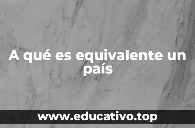 A qué es equivalente un país