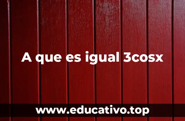A que es igual 3cosx