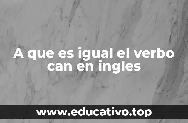 A que es igual el verbo can en ingles