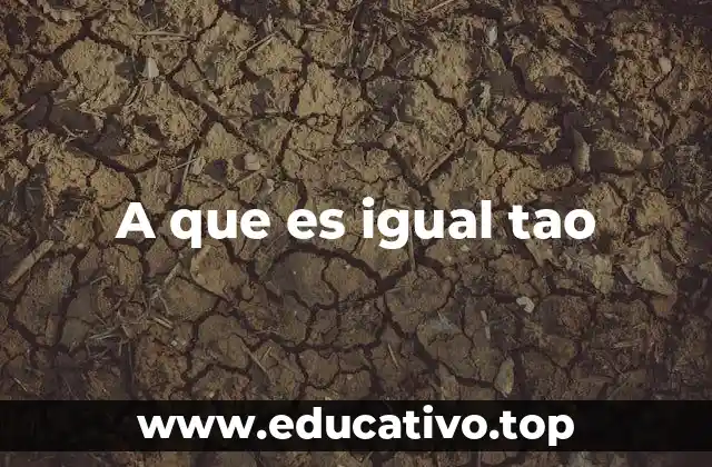 A que es igual tao