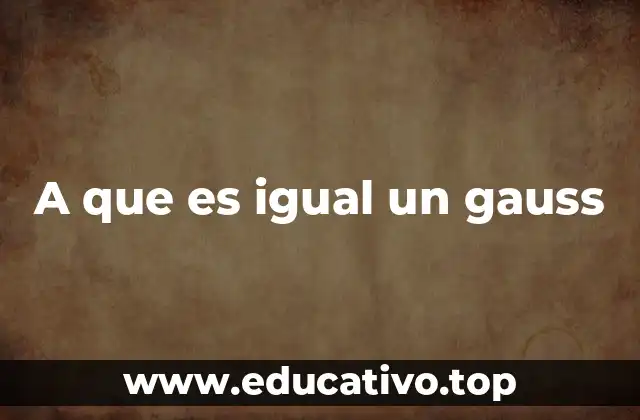 A que es igual un gauss