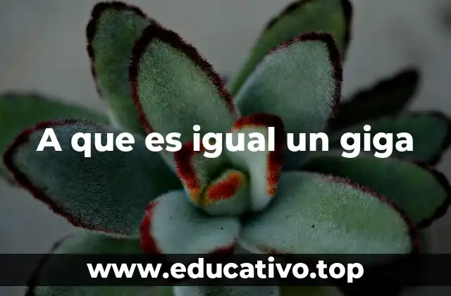 A que es igual un giga