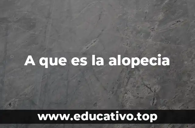 A que es la alopecia