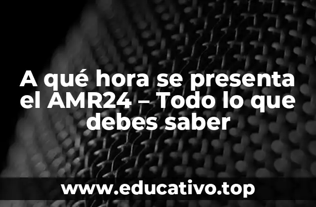 A qué hora se presenta el AMR24 – Todo lo que debes saber