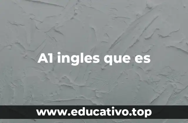 A1 ingles que es