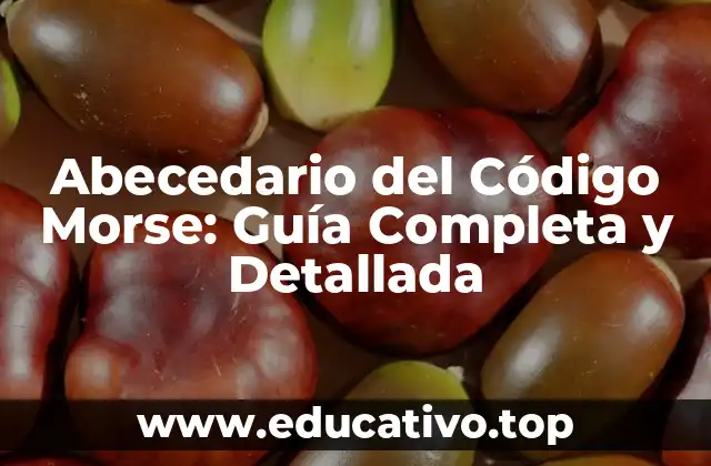 Abecedario del Código Morse: Guía Completa y Detallada