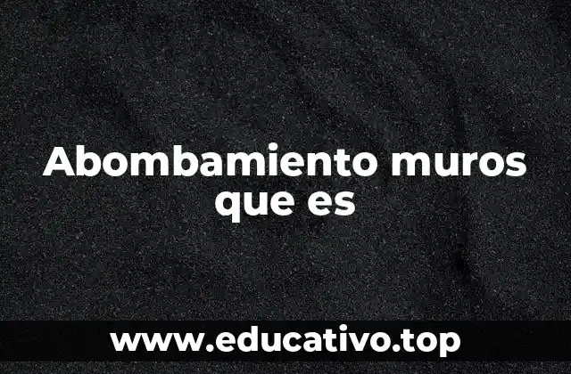 Abombamiento muros que es
