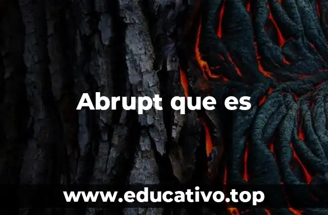 Abrupt que es