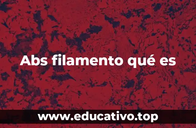 Abs filamento qué es