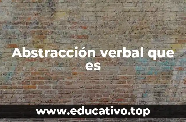 Abstracción verbal que es