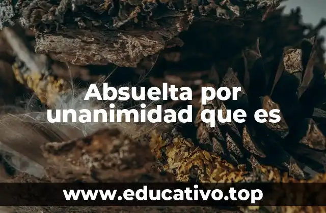 Absuelta por unanimidad que es