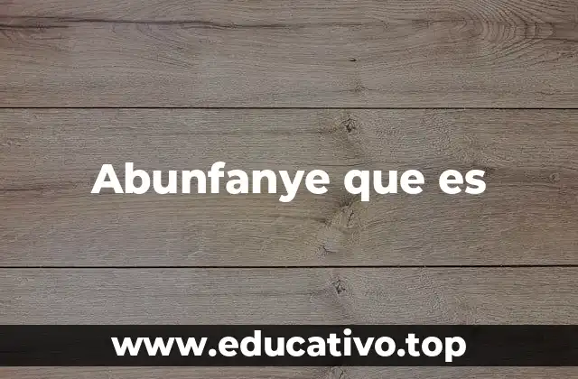 Abunfanye que es