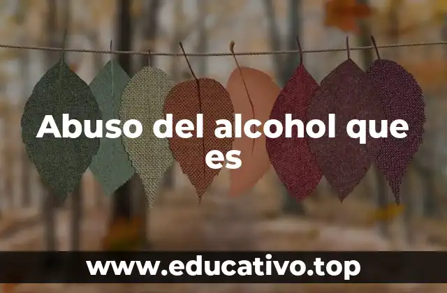 Abuso del alcohol que es