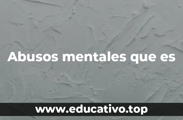 Abusos mentales que es