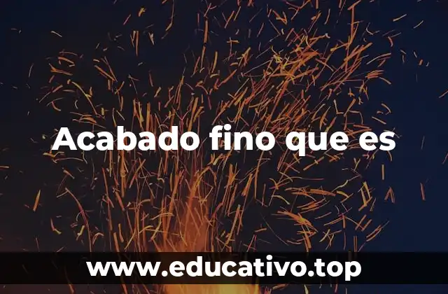 La importancia del acabado en la apariencia final