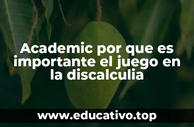 Academic por que es importante el juego en la discalculia