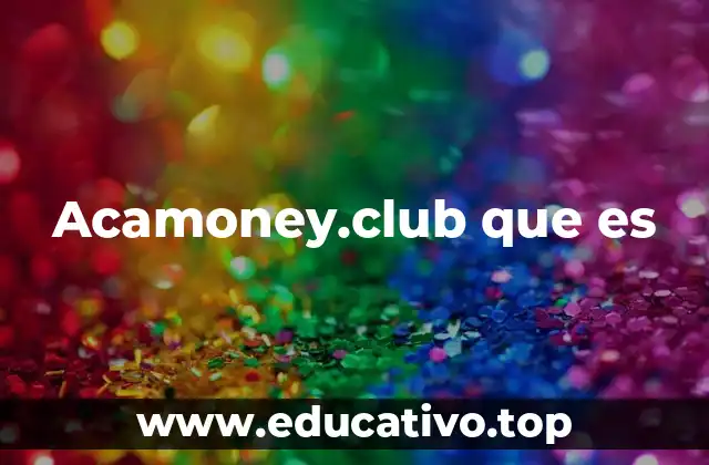 Acamoney.club que es