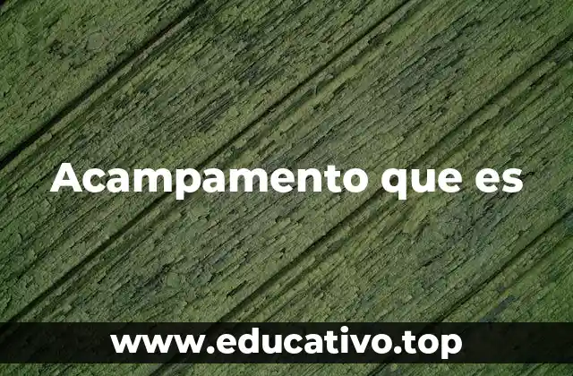 Acampamento que es