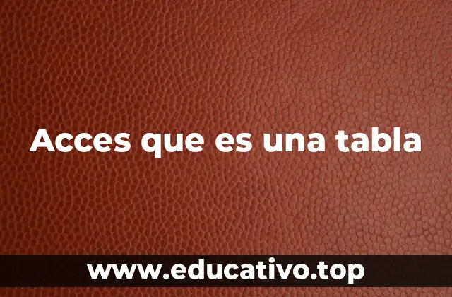 Acces que es una tabla