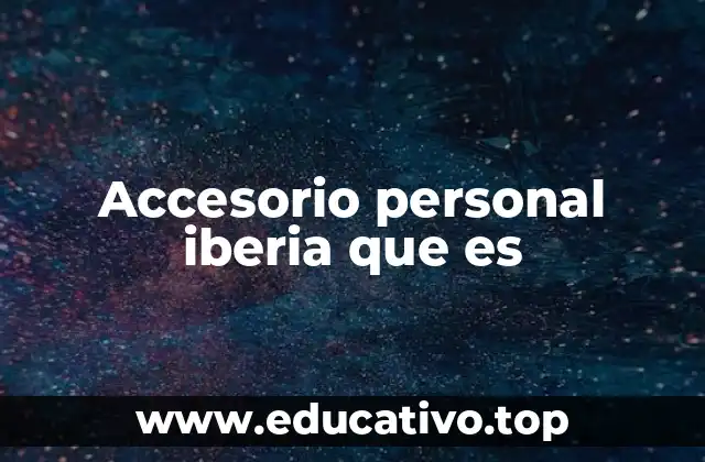 Accesorio personal iberia que es