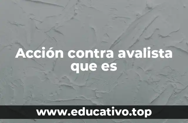 Acción contra avalista que es