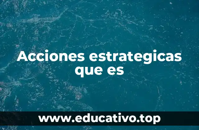 Acciones estrategicas que es