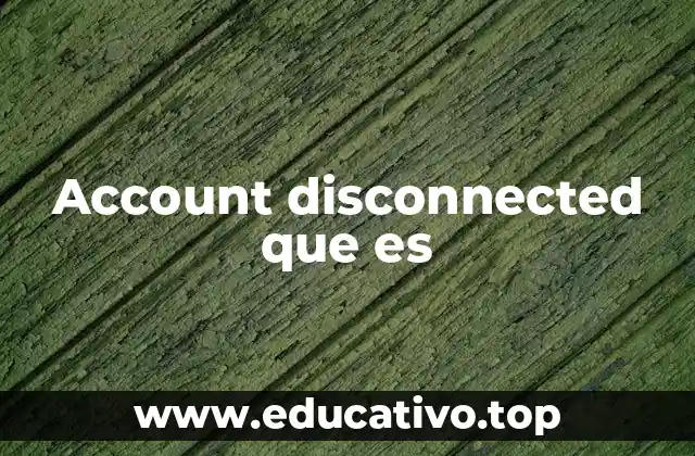 Account disconnected que es