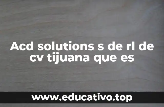 Acd solutions s de rl de cv tijuana que es