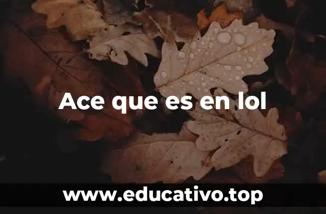 Ace que es en lol