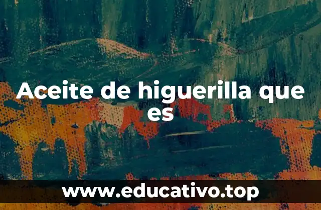 Características y propiedades del aceite de higuerilla