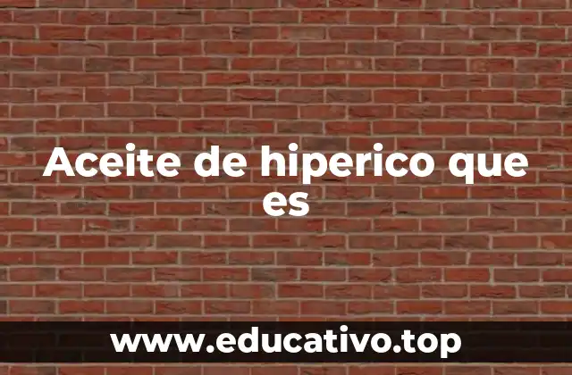Propiedades y beneficios del aceite de hiperico
