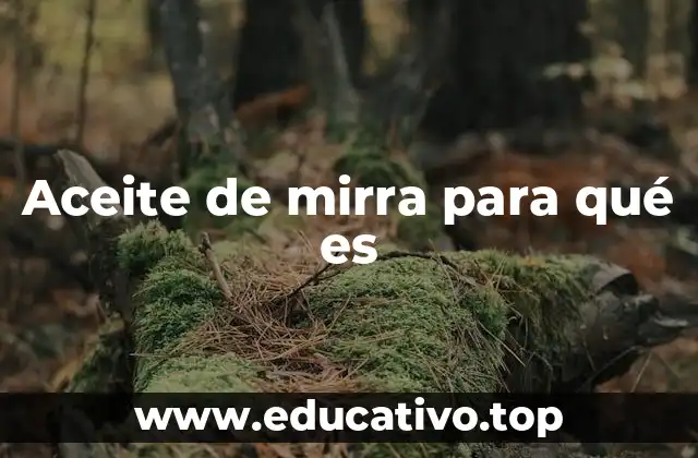 Aceite de mirra para qué es